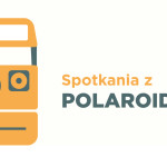 WARSZTATY Z FOTOGRAFIĄ POLAROID