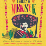 Wrzesień/wystawa czasowa: „Uwierz w Meksyk!”
